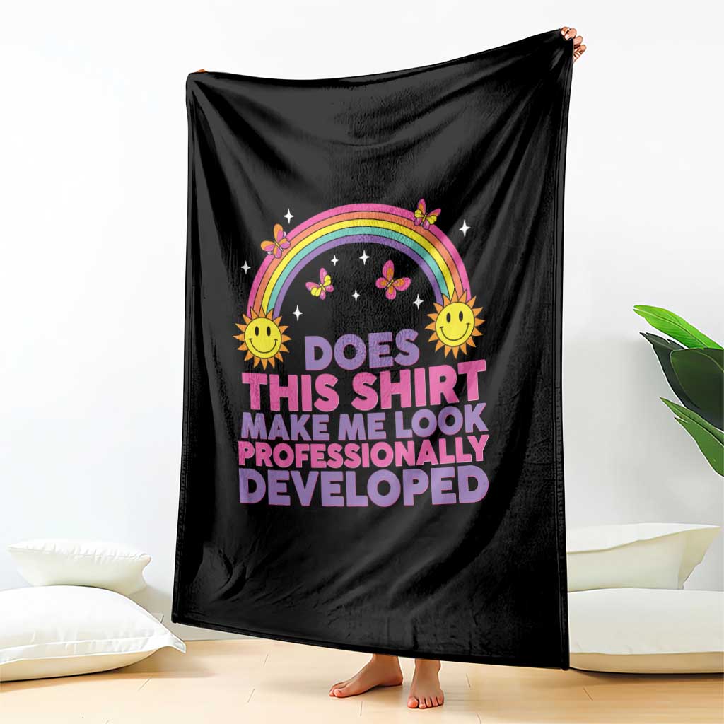 Does This Shirt Make Me Look Professionally Developed Throw Blanket Retro Rainbow Butterfly Sarcastic Professional Development PD Humor TS02 Print Your Wear