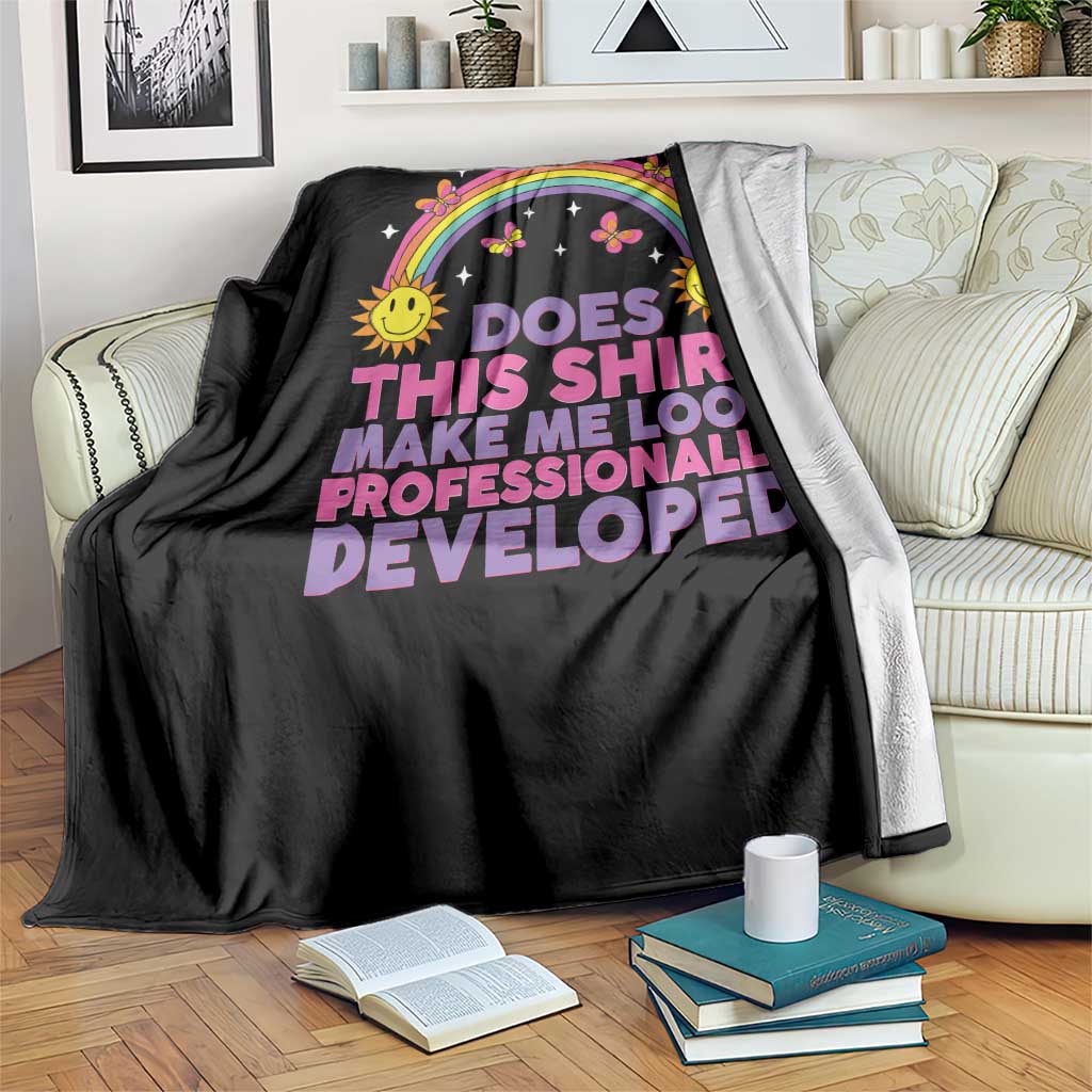 Does This Shirt Make Me Look Professionally Developed Throw Blanket Retro Rainbow Butterfly Sarcastic Professional Development PD Humor TS02 Print Your Wear