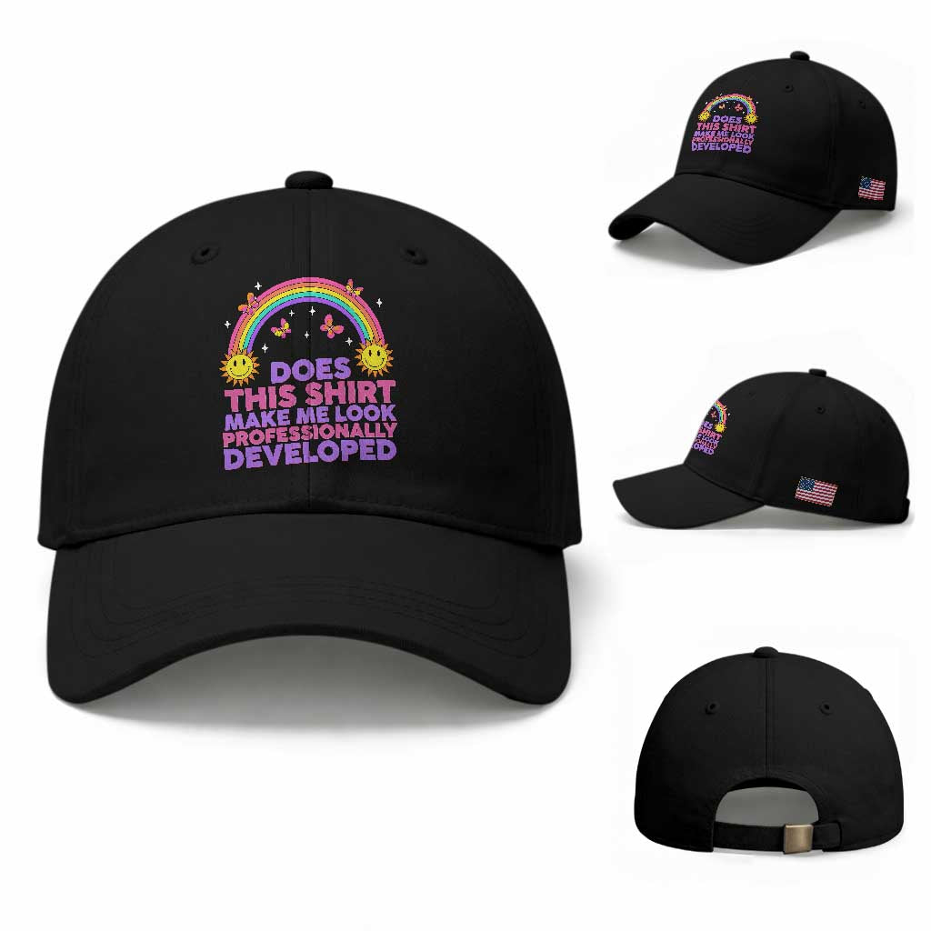 Does This Shirt Make Me Look Professionally Developed Baseball Cap Retro Rainbow Butterfly Sarcastic Professional Development PD Humor TS02 Baseball Cap Universal Fit Black Print Your Wear