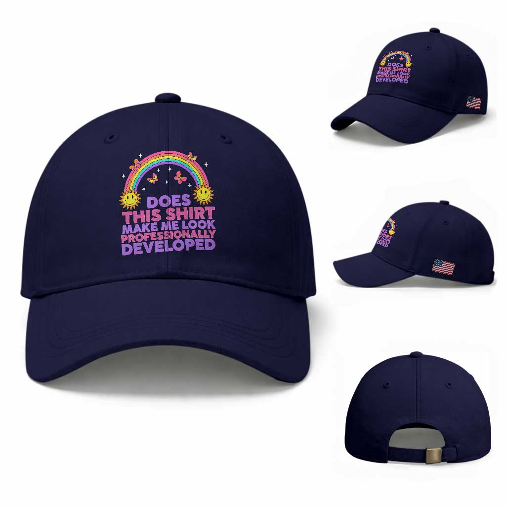 Does This Shirt Make Me Look Professionally Developed Baseball Cap Retro Rainbow Butterfly Sarcastic Professional Development PD Humor TS02 Baseball Cap Universal Fit Dark Blue Print Your Wear