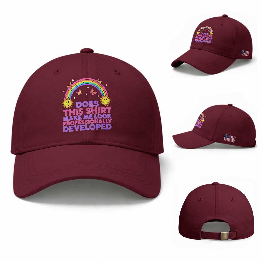 Does This Shirt Make Me Look Professionally Developed Baseball Cap Retro Rainbow Butterfly Sarcastic Professional Development PD Humor TS02 Baseball Cap Universal Fit Maroon Print Your Wear