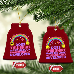 Does This Shirt Make Me Look Professionally Developed Ceramic Ornament Retro Rainbow Butterfly Sarcastic Professional Development PD Humor TS02 Print Your Wear