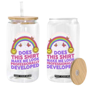 Does This Shirt Make Me Look Professionally Developed Glass Can Retro Rainbow Butterfly Sarcastic Professional Development PD Humor TS02 Print Your Wear