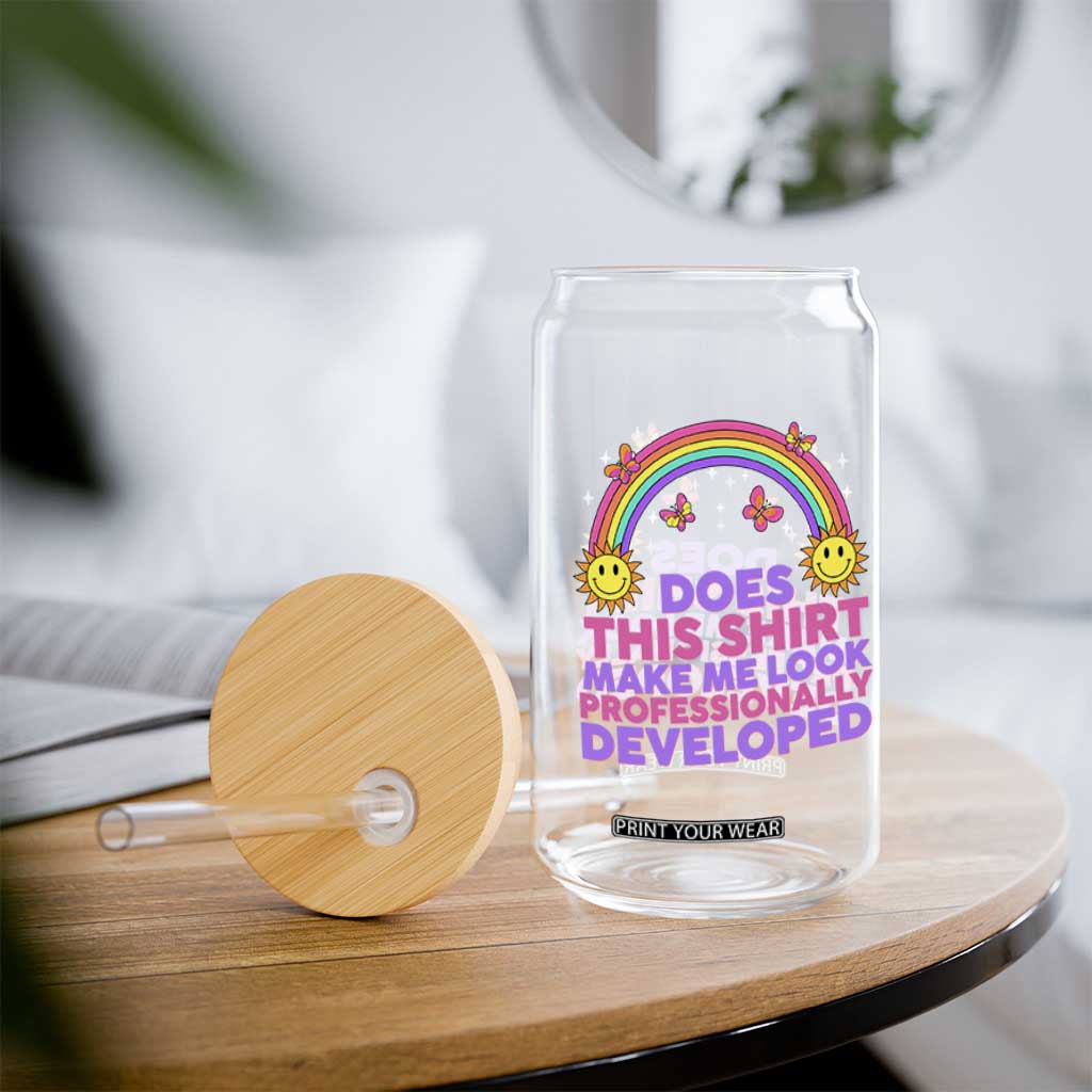 Does This Shirt Make Me Look Professionally Developed Glass Can Retro Rainbow Butterfly Sarcastic Professional Development PD Humor TS02 Print Your Wear