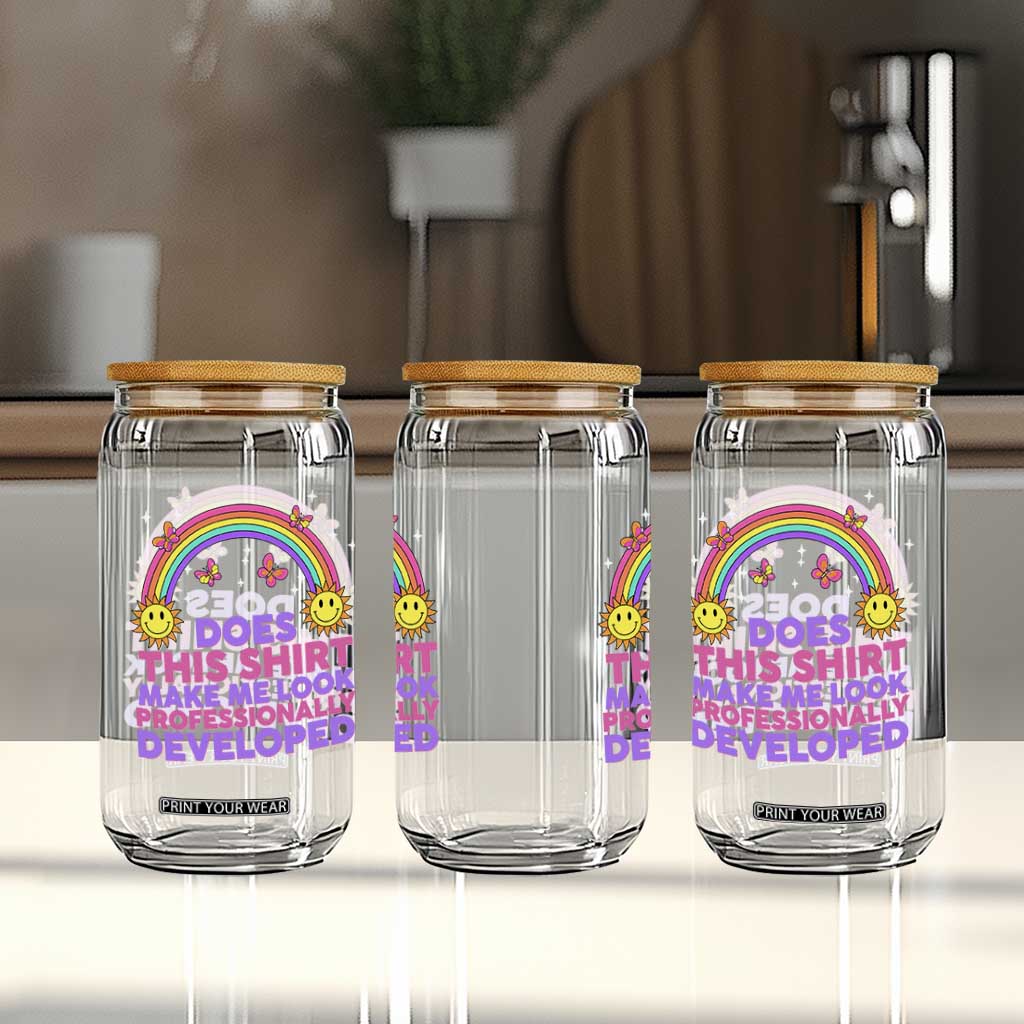 Does This Shirt Make Me Look Professionally Developed Glass Can Retro Rainbow Butterfly Sarcastic Professional Development PD Humor TS02 Print Your Wear