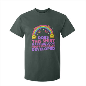 Does This Shirt Make Me Look Professionally Developed T Shirt For Kid Retro Rainbow Butterfly Sarcastic Professional Development PD Humor TS02 Dark Forest Green Print Your Wear