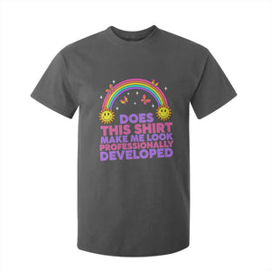 Does This Shirt Make Me Look Professionally Developed T Shirt For Kid Retro Rainbow Butterfly Sarcastic Professional Development PD Humor TS02 Dark Heather Print Your Wear