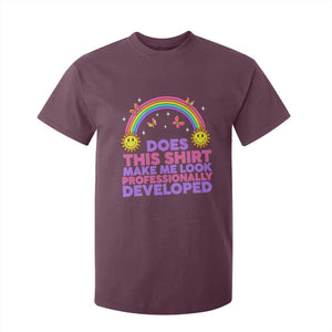 Does This Shirt Make Me Look Professionally Developed T Shirt For Kid Retro Rainbow Butterfly Sarcastic Professional Development PD Humor TS02 Maroon Print Your Wear