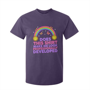 Does This Shirt Make Me Look Professionally Developed T Shirt For Kid Retro Rainbow Butterfly Sarcastic Professional Development PD Humor TS02 Purple Print Your Wear