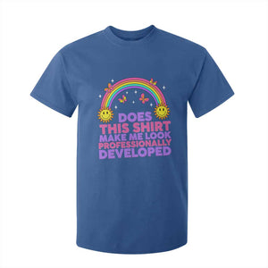 Does This Shirt Make Me Look Professionally Developed T Shirt For Kid Retro Rainbow Butterfly Sarcastic Professional Development PD Humor TS02 Royal Blue Print Your Wear