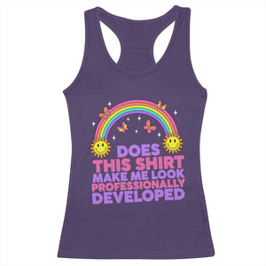 Does This Shirt Make Me Look Professionally Developed Racerback Tank Top Retro Rainbow Butterfly Sarcastic Professional Development PD Humor TS02 Purple Print Your Wear