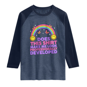Does This Shirt Make Me Look Professionally Developed Raglan Shirt Retro Rainbow Butterfly Sarcastic Professional Development PD Humor TS02 Heather Denim Navy Print Your Wear