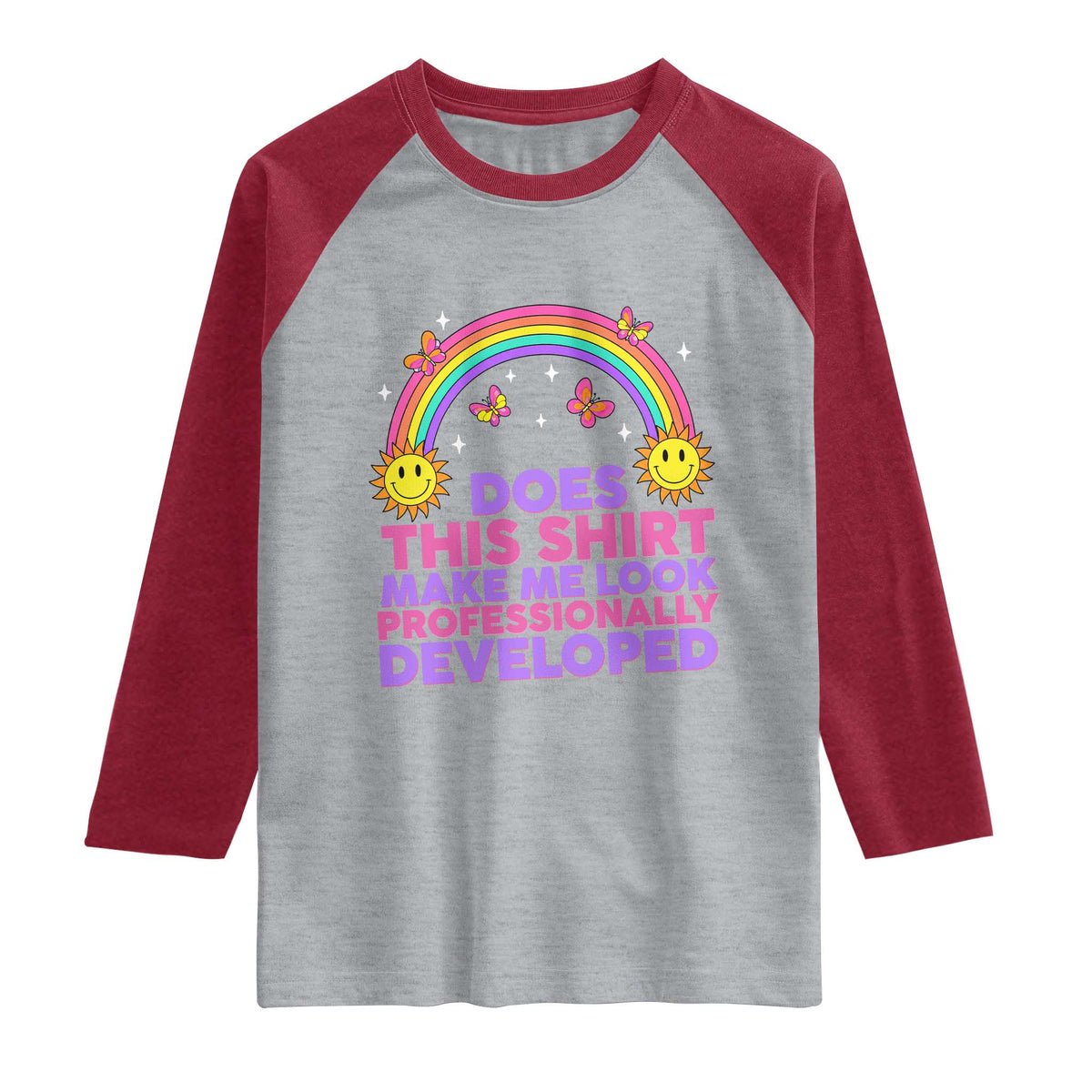 Does This Shirt Make Me Look Professionally Developed Raglan Shirt Retro Rainbow Butterfly Sarcastic Professional Development PD Humor TS02 Heather Gray Heather Red Print Your Wear