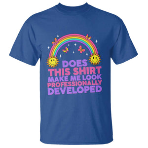 Does This Shirt Make Me Look Professionally Developed T Shirt Retro Rainbow Butterfly Sarcastic Professional Development PD Humor TS02 Royal Blue Print Your Wear