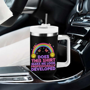 Does This Shirt Make Me Look Professionally Developed Tumbler With Handle Retro Rainbow Butterfly Sarcastic Professional Development PD Humor TS02 Print Your Wear