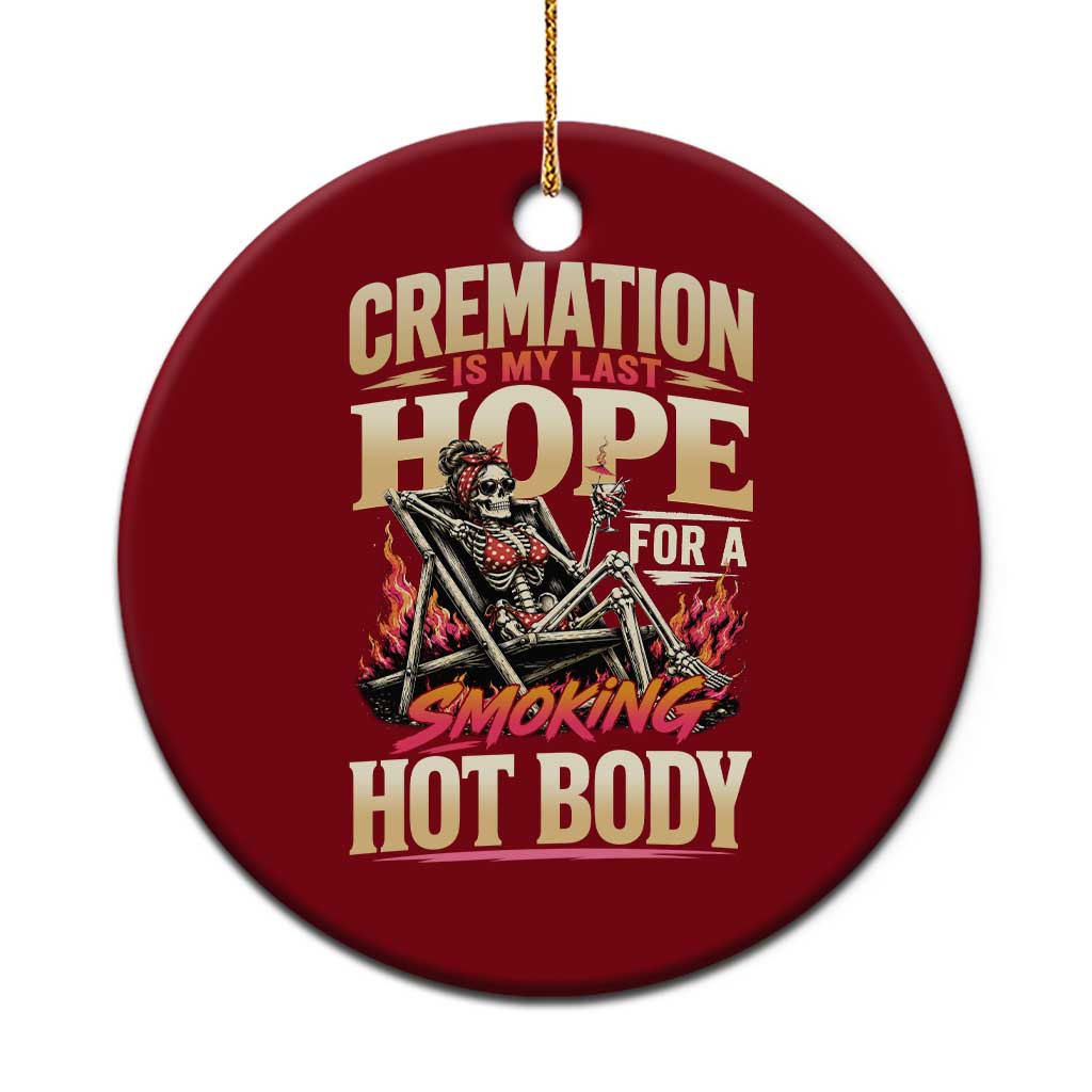 Cremation Is My Last Hope For A Smokin Hot Body Skeleton Bikini Ceramic Ornament Retro Beach Dark Humor