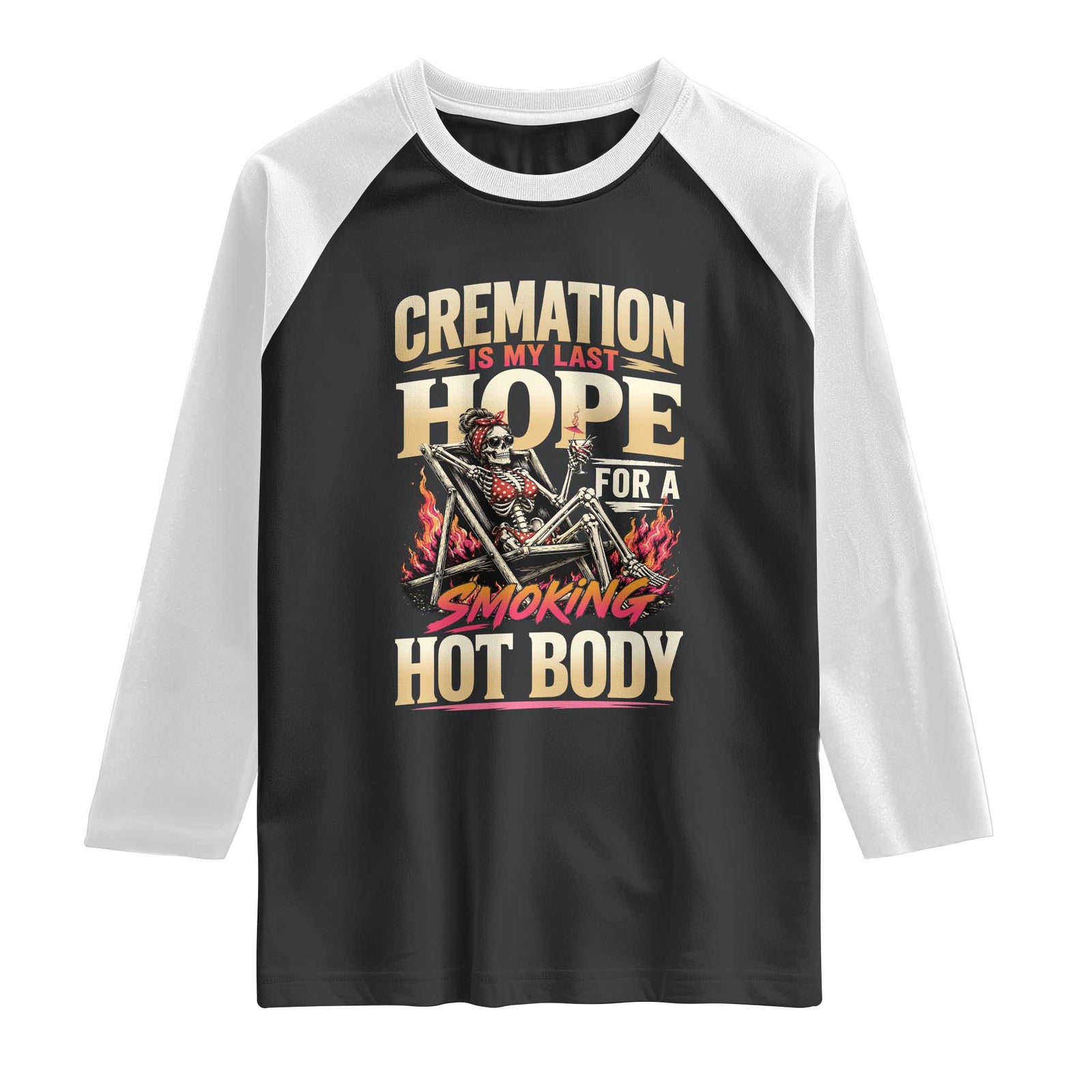 Cremation Is My Last Hope For A Smokin Hot Body Skeleton Bikini Raglan Shirt Retro Beach Dark Humor
