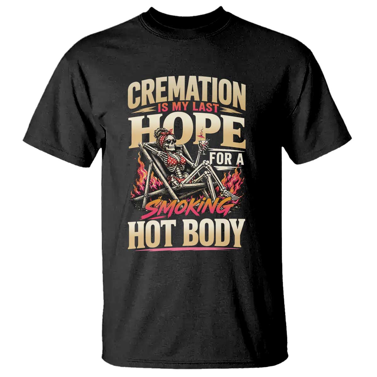 Cremation Is My Last Hope For A Smokin Hot Body Skeleton Bikini T Shirt Retro Beach Dark Humor