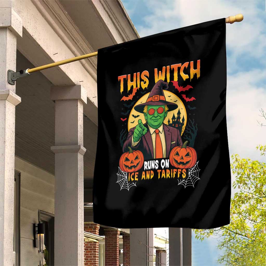 Funny Sarcastic Trump Witch Garden Flag This Witch Runs On Ice and Tariffs Political Satire TS02 Print Your Wear