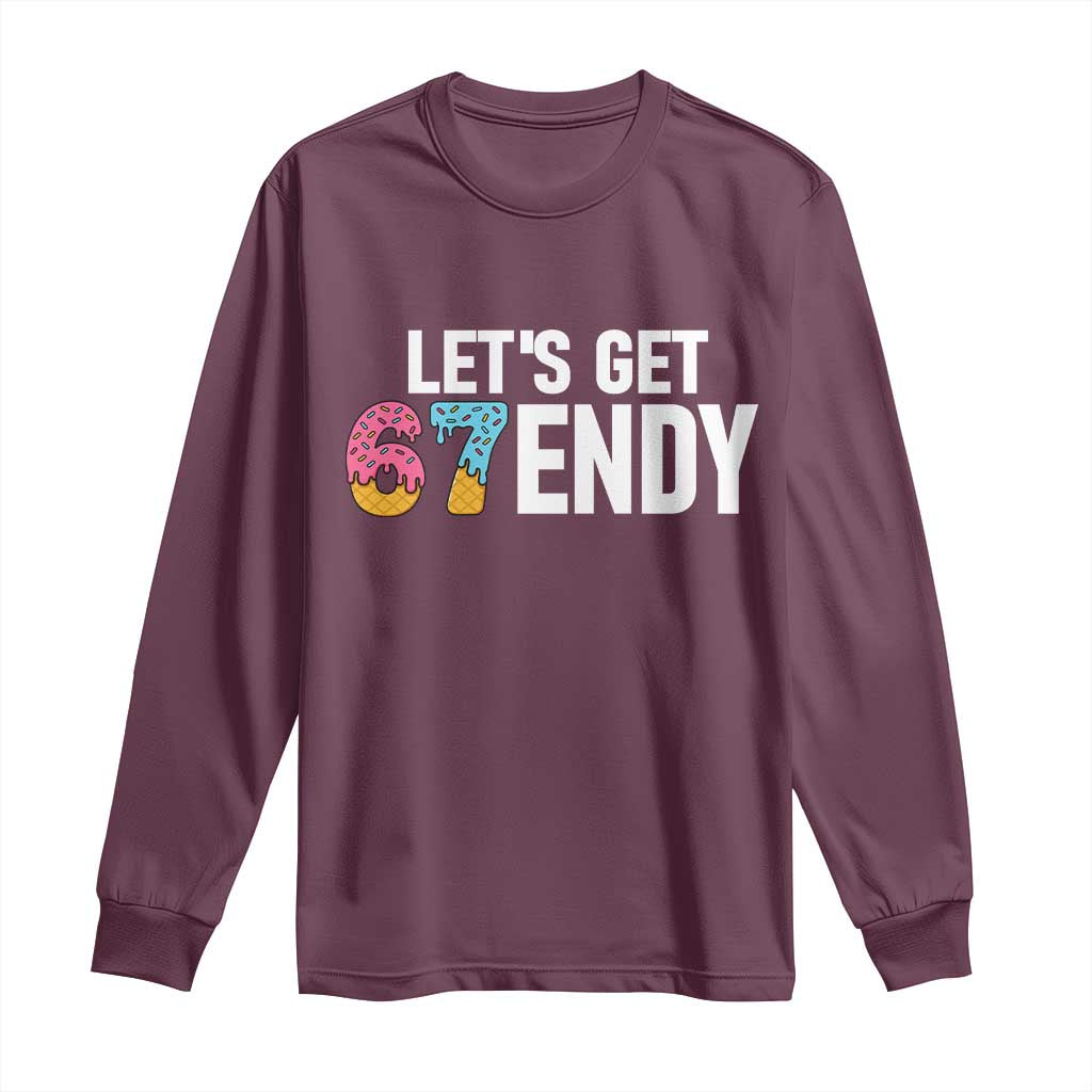 Funny Six Seven 67 Long Sleeve Shirt Lets Get Sendy 6 7 Meme Icecream TS02 Maroon Print Your Wear