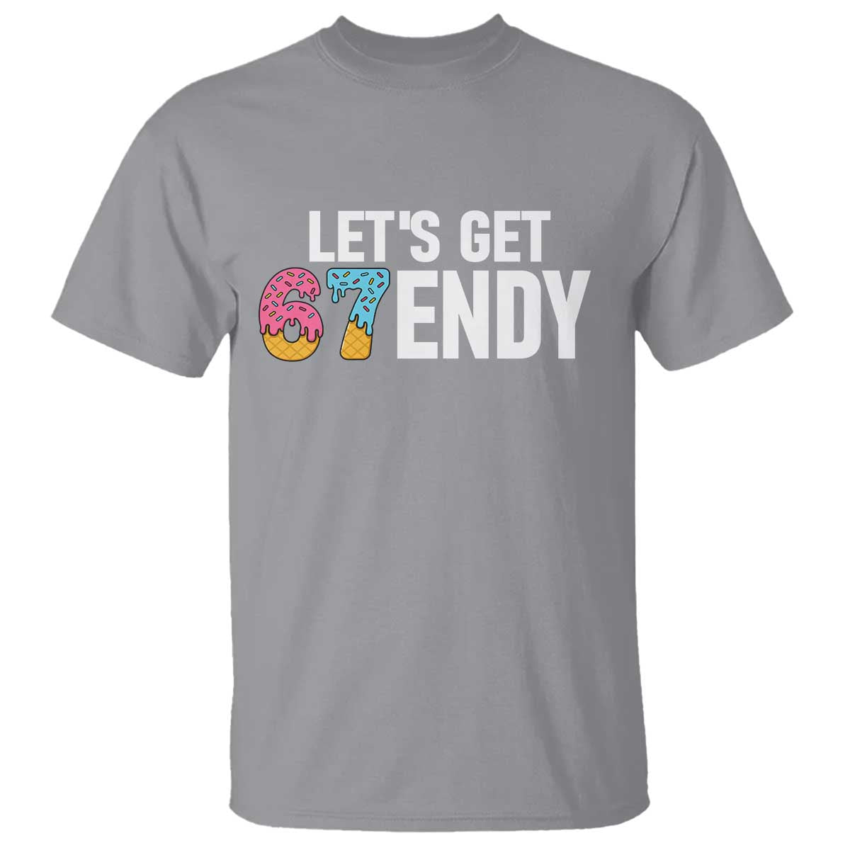Funny Six Seven 67 T Shirt Lets Get Sendy 6 7 Meme Icecream TS02 Sport Gray Print Your Wear