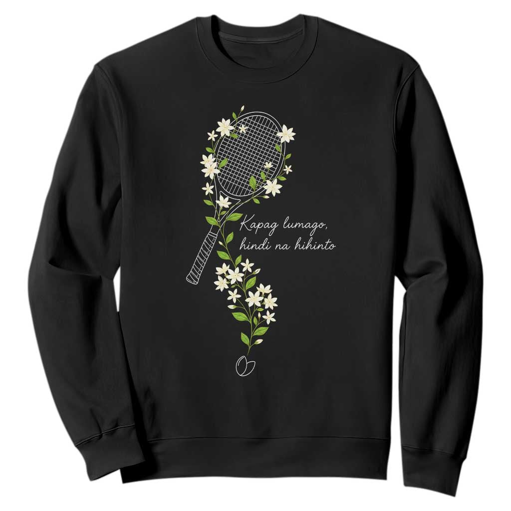 Sampaguita Floral Tennis Racket Graphic Sweatshirt Kapag Lumago Hindi Na Hihinto White Jasmine Tagalog Motivational