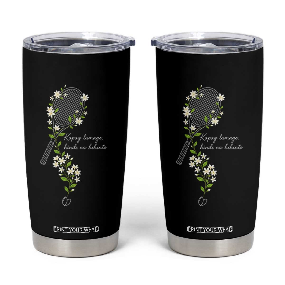 Sampaguita Floral Tennis Racket Graphic Tumbler Cup Kapag Lumago Hindi Na Hihinto White Jasmine Tagalog Motivational