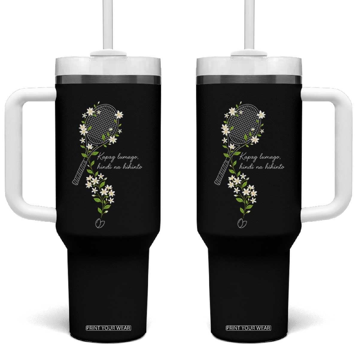 Sampaguita Floral Tennis Racket Graphic Tumbler With Handle Kapag Lumago Hindi Na Hihinto White Jasmine Tagalog Motivational