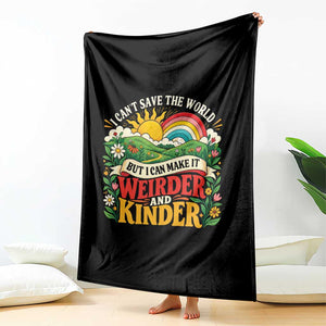 I Cant Save The World Make It Weirder And Kinder Retro Hippie Throw Blanket Kindness Positivity Uplifting Gift Rainbow Wildflower