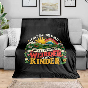 I Cant Save The World Make It Weirder And Kinder Retro Hippie Throw Blanket Kindness Positivity Uplifting Gift Rainbow Wildflower