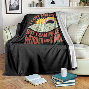 I Cant Save The World Make It Weirder And Kinder Earthy Rainbow Throw Blanket Retro Vibe Kindness Positivity Uplifting Gift