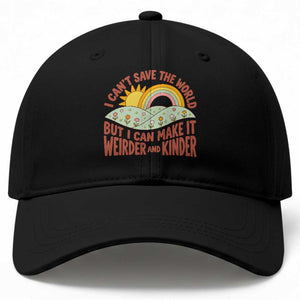 I Cant Save The World Make It Weirder And Kinder Earthy Rainbow Baseball Cap Retro Vibe Kindness Positivity Uplifting Gift