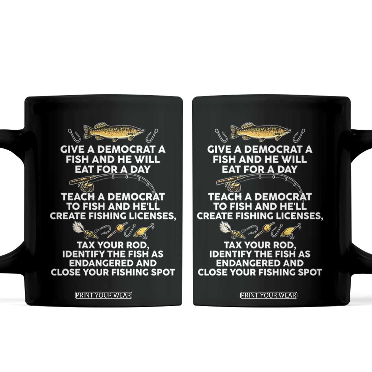 Teach A Democrat To Fish He Will Tax Your Rod Coffee Mug Funny Conservative Fishing Humor Graphic