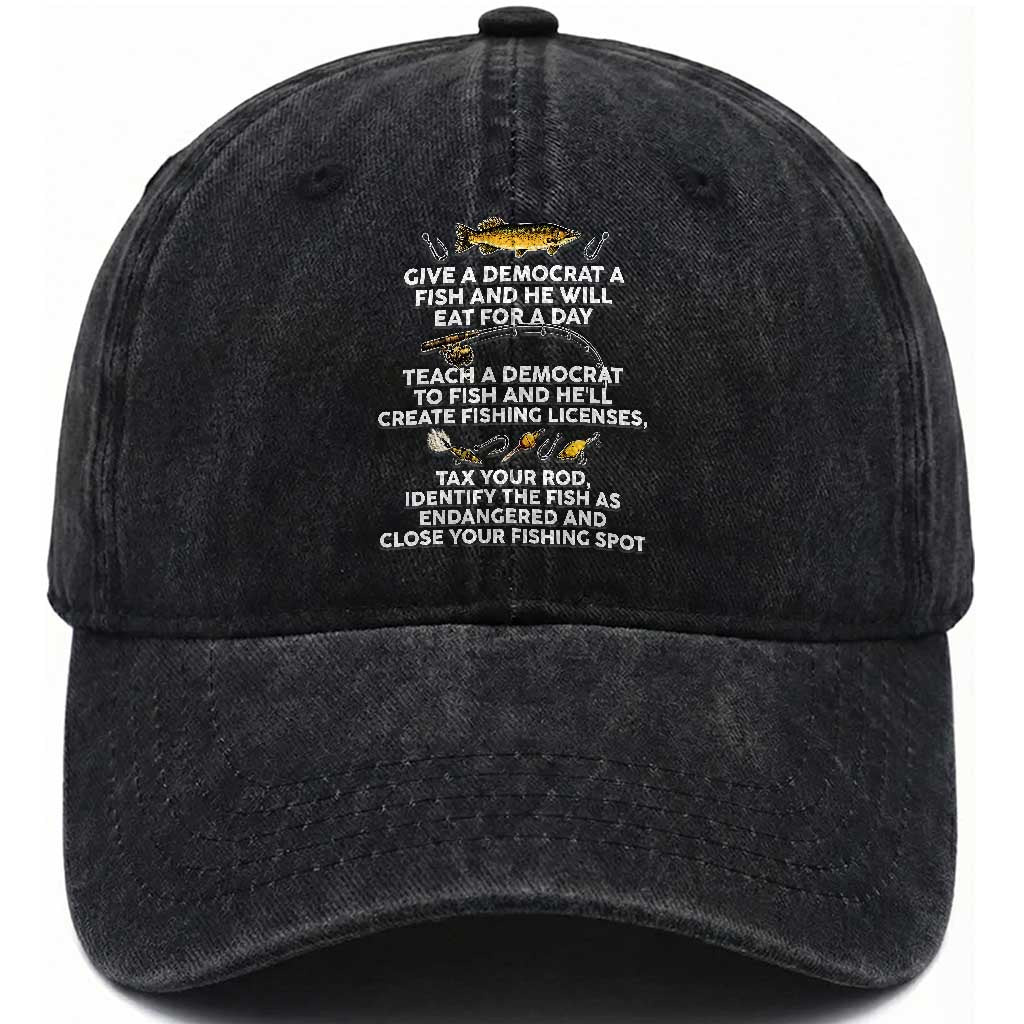 Teach A Democrat To Fish He Will Tax Your Rod Washed Cotton Baseball Cap Funny Conservative Fishing Humor Graphic