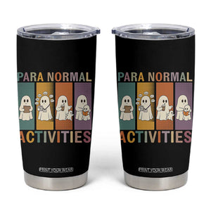 Para Normal Activities Cute Ghost Sheets Graphic Tumbler Cup Paramedic EMS Parent Funny Halloween Gift