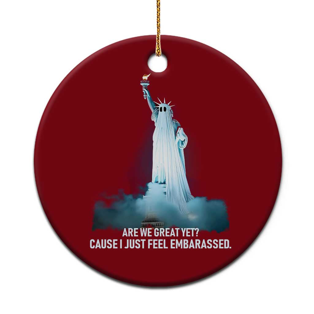 Statue of Liberty Ghost Ceramic Ornament Are We Great Yet Cause I Just Feel Embarrased TS02 1pc Red Print Your Wear