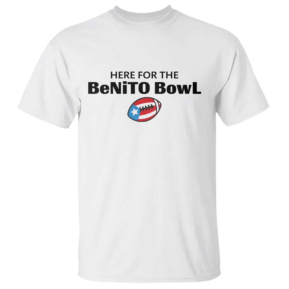 Here For The Benito Bowl T Shirt Funny Puerto Rican Football Party Celebration TS02 White Print Your Wear