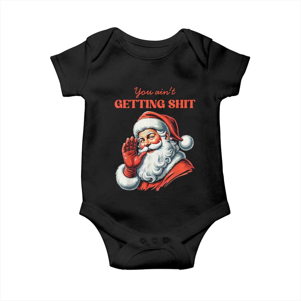 Funny Santa Baby Onesie You Ain't Getting Shit Retro TS02 Black Print Your Wear