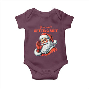 Funny Santa Baby Onesie You Ain't Getting Shit Retro TS02 Maroon Print Your Wear