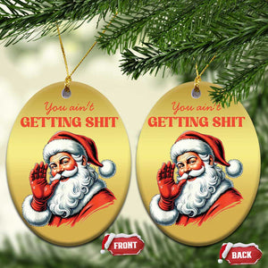 Funny Santa Christmas Ornament You Ain't Getting Shit Retro TS02 Oval Gold Print Your Wear