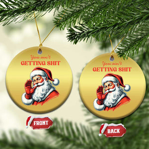 Funny Santa Christmas Ornament You Ain't Getting Shit Retro TS02 Circle Gold Print Your Wear