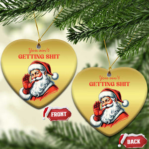 Funny Santa Christmas Ornament You Ain't Getting Shit Retro TS02 Heart Gold Print Your Wear