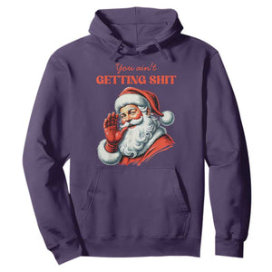 Funny Santa Hoodie You Ain't Getting Shit Retro TS02 Purple Print Your Wear