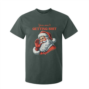 Funny Santa T Shirt For Kid You Ain't Getting Shit Retro TS02 Dark Forest Green Print Your Wear