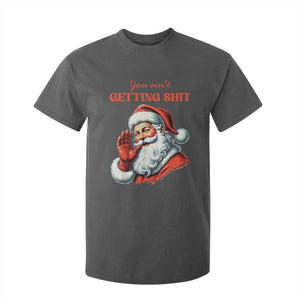 Funny Santa T Shirt For Kid You Ain't Getting Shit Retro TS02 Dark Heather Print Your Wear