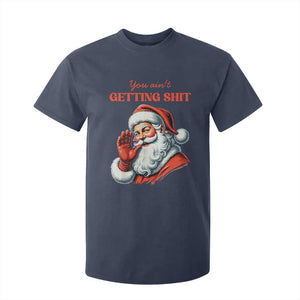 Funny Santa T Shirt For Kid You Ain't Getting Shit Retro TS02 Navy Print Your Wear