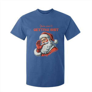 Funny Santa T Shirt For Kid You Ain't Getting Shit Retro TS02 Royal Blue Print Your Wear