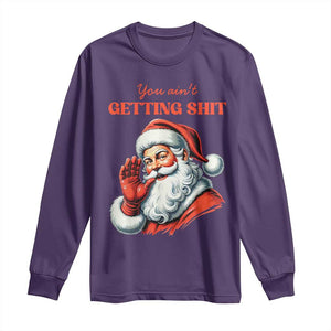 Funny Santa Long Sleeve Shirt You Ain't Getting Shit Retro TS02 Purple Print Your Wear