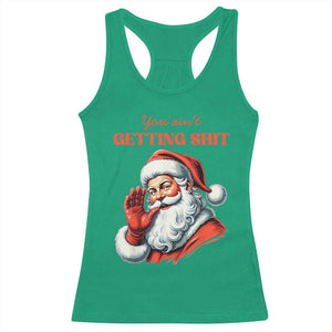 Funny Santa Racerback Tank Top You Ain't Getting Shit Retro TS02 Irish Green Print Your Wear