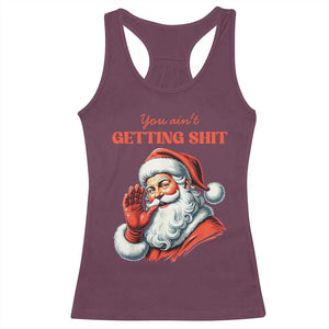 Funny Santa Racerback Tank Top You Ain't Getting Shit Retro TS02 Maroon Print Your Wear